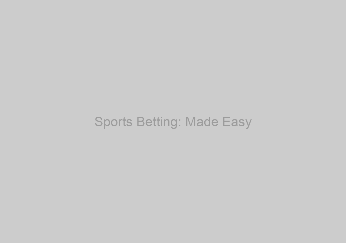 Sports Betting: Made Easy
